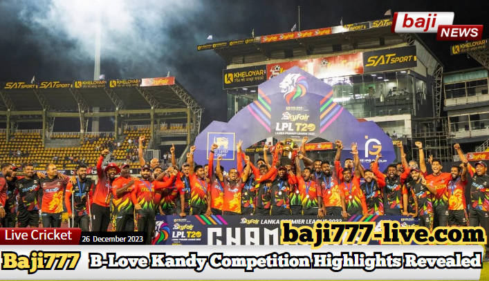 Lanka Premier League B-Love Kandy Triumphs in Epic Final, Match Highlights Unveiled