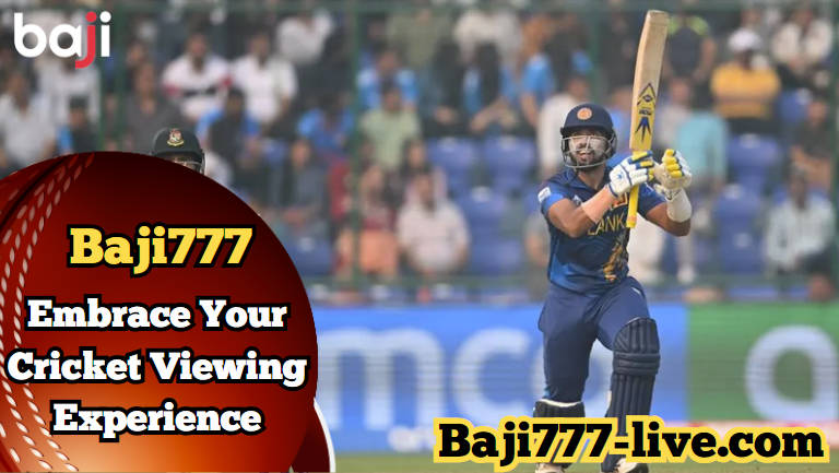 Embrace Your Cricket Viewing Experience with Baji777 Live Streaming