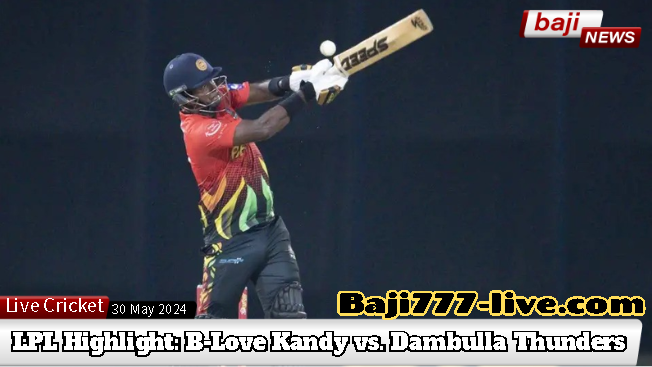 LPL Highlight: B-Love Kandy vs. Dambulla Thunders