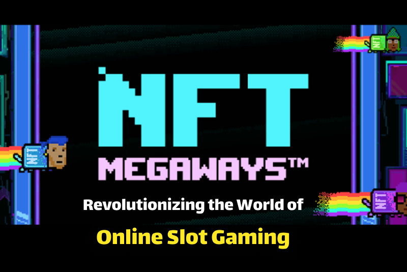 NFT Megaways: Revolutionizing the World of Online Slot Gaming