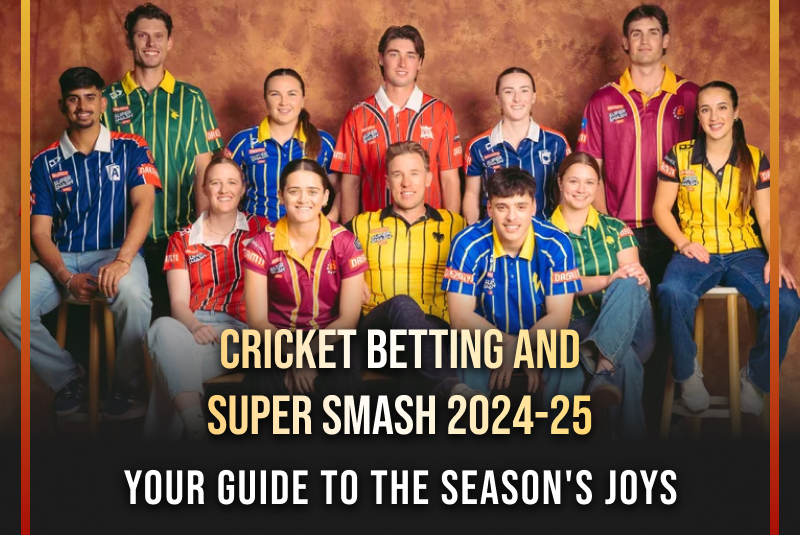 Cricket Betting and Super Smash 2024-25: Your Guide to the Season's Joys